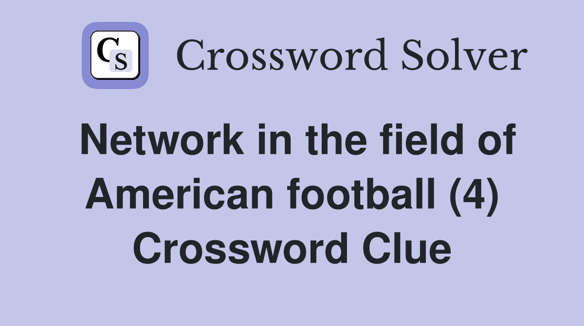 Network in the field of American football (4) Crossword Clue Answers Crossword Solver